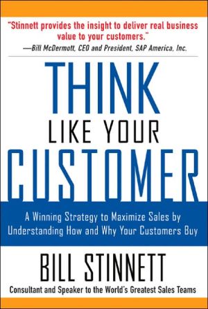 Book Think Like Your Customer: A Winning Strategy to Maximize Sales by Understanding and Influencing How and Why Your Customers Buy: A Winning Strategy to ... Influencing How and Why Your Customers Buy free