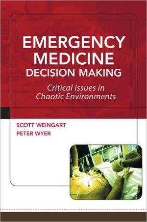 Book Emergency Medicine Decision Making: Critical Issues in Chaotic Environments: Critical Choices in Chaotic Environments free