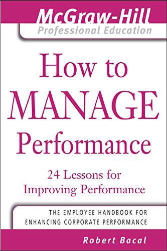Book How to Manage Performance: 24 Lessons for Improving Performance (The McGraw-Hill Professional Education Series) free
