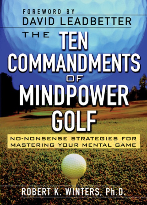 Book The Ten Commandments of Mindpower Golf: No-nonsense Strategies for Mastering Your Mental Game free