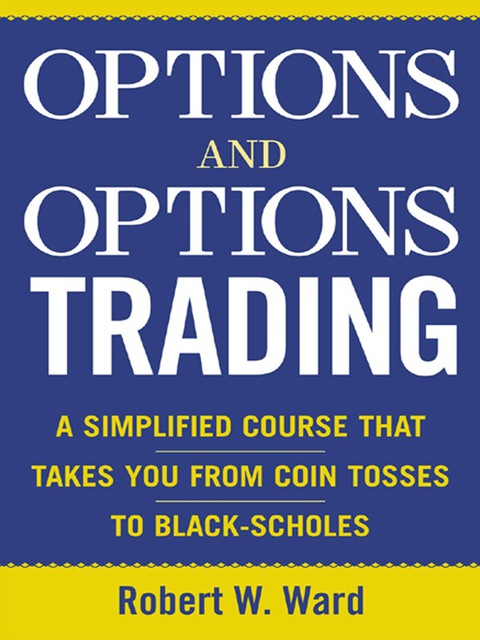 Book Options and Options Trading: A Simplified Course That Takes You from Coin Tosses to Black-Scholes free