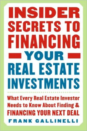 Book Insider Secrets to Financing Your Real Estate Investments: What Every Real Estate Investor Needs to Know About Finding and Financing Your Next Deal free
