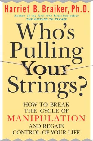 Book Who's Pulling Your Strings?: How to Break the Cycle of Manipulation and Regain Control of Your Life free
