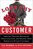 Book Love Thy Customer: Creating Delight, Preventing Dissatisfaction, and Pleasing Your Hardest-to-Please Customer free