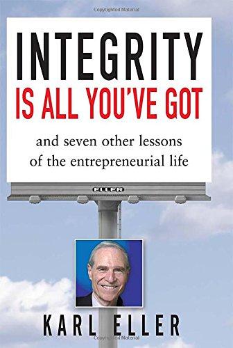 Book Integrity is All You've Got: And Seven Other Lessons of the Entrepreneurial Life free