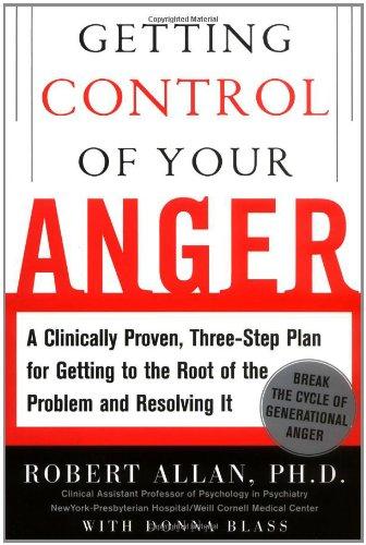 Book Getting Control of Your Anger: A Clinically-Proven, 3-Step Program for Getting to the Root of the Problem and Resolving It free
