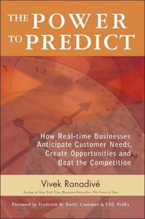 Book The Power to Predict: How Real Time Businesses Anticipate Customer Needs, Create Opportunities, and Beat the Competition: How Real Time Businesses ... Opportunities, and Beat the Competition free