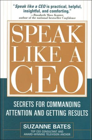 Book Speak Like a CEO: Secrets for Commanding Attention and Getting Results free