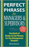 Book Perfect Phrases for Managers and Supervisors: Hundreds of Ready-to-Use Phrases for Any Management Situation (Perfect Phrases Series) free