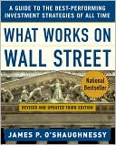 Book What Works on Wall Street : A Guide to the Best-Performing Investment Strategies of All Time free