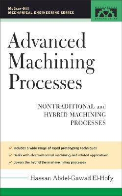 Book Advanced Machining Processes: Nontraditional and Hybrid Machining Processes free