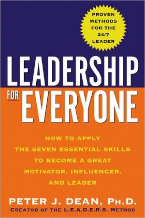 Book Leadership for Everyone: How to Apply The Seven Essential Skills to Become a Great Motivator, Influencer, and Leader free