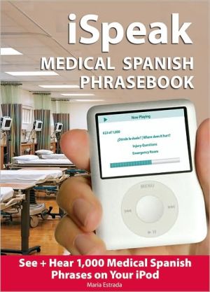 Book iSpeak Medical Spanish Phrasebook: See + Hear 1,000 Medical Spanish Phrases on Your iPod free
