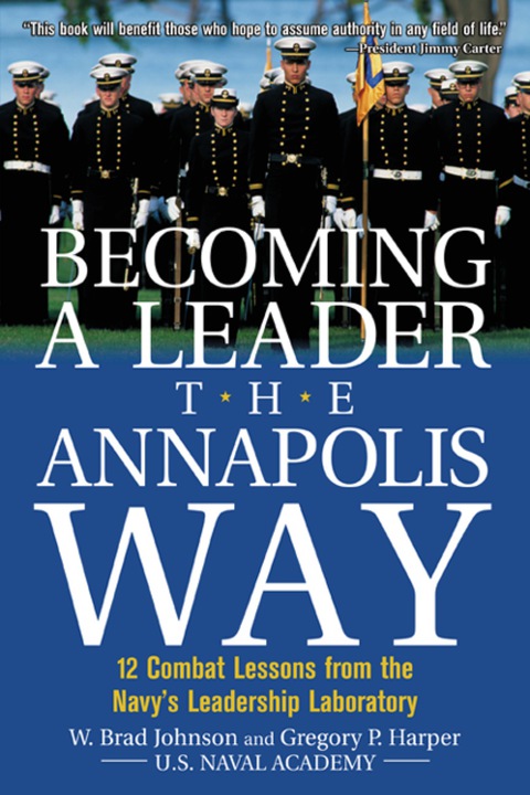 Book Becoming a Leader the Annapolis Way: 12 Combat Lessons from the Navy's Leadership Laboratory free
