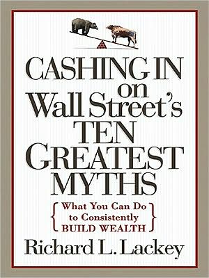 Book Cashing in on Wall Street's 10 Greatest Myths: What You Can Do to Consistently Build Wealth free