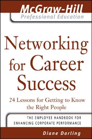 Book Networking for Career Success: 24 Lessons for Getting to Know the Right People (The McGraw-Hill Professional Education Series) free