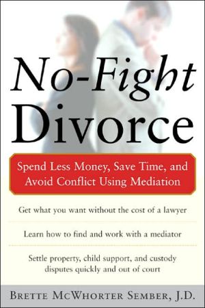 Book No-Fight Divorce: Spend Less Money, Save Time, and Avoid Conflict Using Mediation free