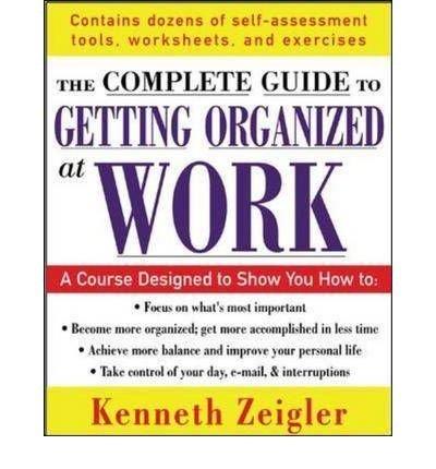 Book The Complete Guide to Getting Organized at Work: Set Goals, Establish Priorities, and Manage Your Time -- Once and for All free
