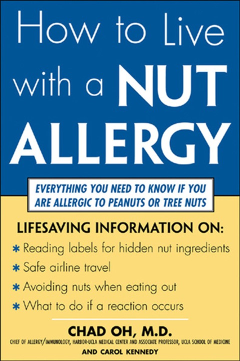 Book How to Live with a Nut Allergy: Everything You Need to Know If You Are Allergic to Peanuts or Tree Nuts (CLS.EDUCATION) free