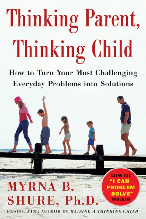 Book Thinking Parent, Thinking Child: How to Turn Your Most Challenging Problems into Solutions free