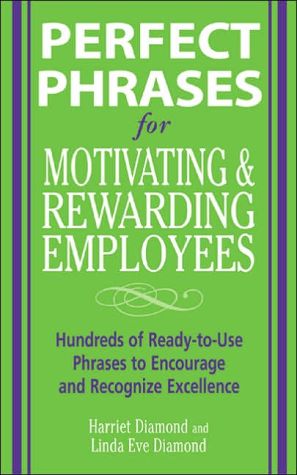 Book Perfect Phrases for Motivating and Rewarding Employees (Perfect Phrases Series) free