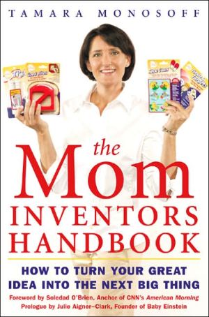 Book The Mom Inventors Handbook: How to Turn Your Great Idea Into the Next Big Thing free