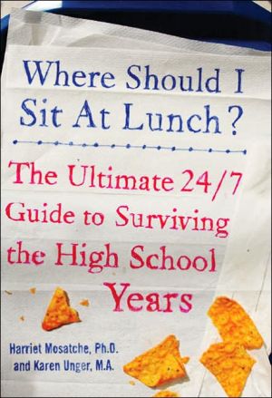 Book Where Should I Sit at Lunch? The Ultimate 24/7 Guide to Surviving the High School Years free