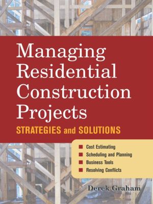 Book Managing Residential Construction Projects: Strategies and Solutions free