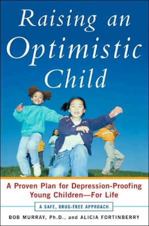 Book Raising an Optimistic Child: A Proven Plan for Depression-Proofing Young Children--For Life free