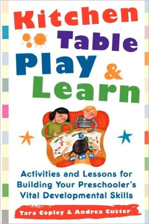 Book Kitchen-Table Play and Learn: Activities and Lessons for Building Your Preschooler's Vital Developmental Skills free