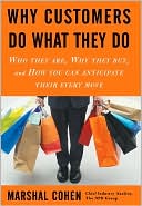 Book Why Customers Do What They Do: Who They Are, Why They Buy, and How You Can Anticipate Their Every Move free