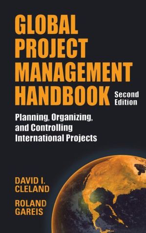 Book Global Project Management Handbook: Planning, Organizing and Controlling International Projects, Second Edition: Planning, Organizing, and Controlling International Projects free