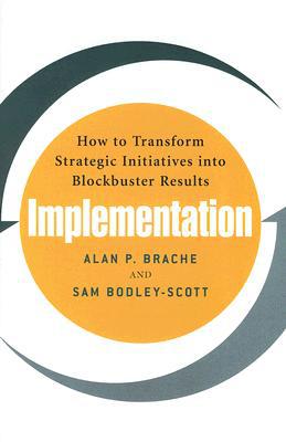 Book Implementation: How to Transform Strategic Initiatives into Blockbuster Results: How to Transform Strategic Initiatives into Blockbuster Results free