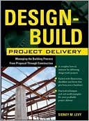 Book Design-Build Project Delivery: Managing the Building Process from Proposal Through Construction free