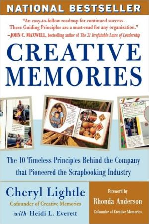 Book Creative Memories: The 10 Timeless Principles Behind the Company That Pioneered the Scrapbooking Industry free
