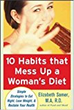 Book 10 Habits That Mess Up a Woman’s Diet: Simple Strategies to Eat Right, Lose Weight, and Reclaim Your Health free