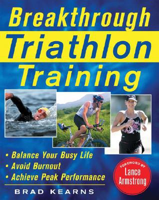 Book Breakthrough Triathlon Training: How to Balance Your Busy Life, Avoid Burnout and Achieve Triathlon Peak Performance free