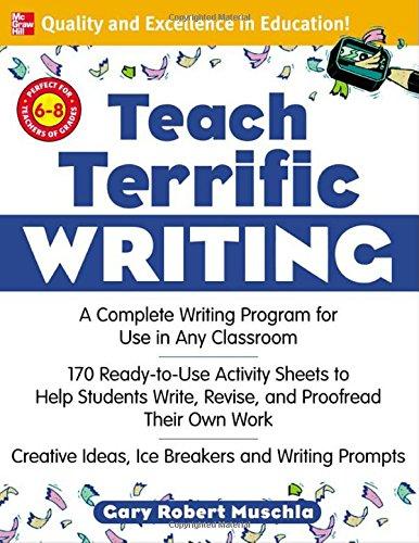 Book Teach Terrific Writing, Grades 6-8: A Complete Writing Program for Use in Any Classroom (McGraw-Hill Teacher Resources) free