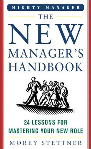 Book The New Manager's Handbook: 24 Lessons for Mastering Your New Role (Mighty Managers Series) free