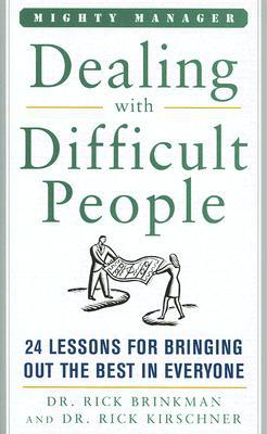 Book Dealing With Difficult People: 24 Lessons for Bring Out the Best In Everyone (Mighty Managers Series) free
