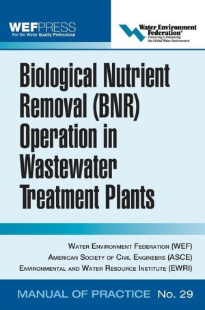 Book Biological Nutrient Removal (BNR) Operation in Wastewater Treatment Plants: WEF Manual of Practice No. 30 free