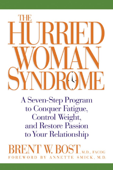 Book The Hurried Woman Syndrome: A 7-step Program to Conquer Fatigue, Control Weight and Restore Passion to Your Relationship free