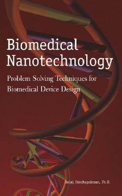 Book Biomedical Nanotechnology: Problem Solving Techniques For Biomedical Device Design free