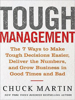 Book Tough Management: The 7 Winning Ways to Make Tough Decisions Easier, Deliver the Numbers, and Grow the Business in Good Times and Bad free
