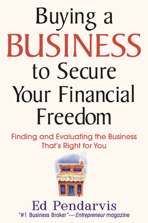 Book Buying a Business to Secure Your Financial Freedom: Finding and Evaluating the Business That's Right For You free
