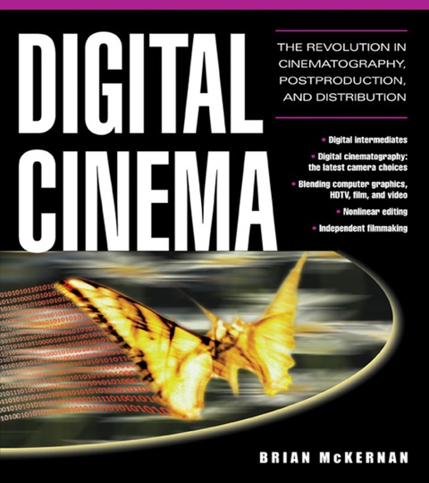 Book Digital Cinema: The Revolution in Cinematography, Post-Production, and Distribution free