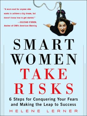 Book Smart Women Take Risks: Six Steps for Conquering Your Fears and Making the Leap to Success free
