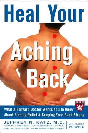 Book Heal Your Aching Back: What a Harvard Doctor Wants You to Know About Finding Relief and Keeping Your Back Strong (Harvard Medical School Guides) free