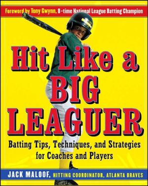 Book Hit Like a Big Leaguer: Batting Tips, Techniques, and Strategies for Coaches and Players free