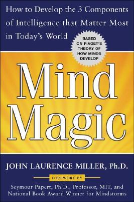 Book Mind Magic: How to Develop the 3 Components of Intelligence That Matter Most in Today's World free